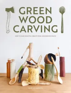 Green Wood Carving - Harald Lamon