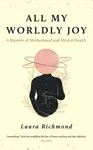All My Worldly Joy - Laura Richmond