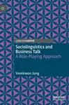 Sociolinguistics and Business Talk - Yeonkwon Jung