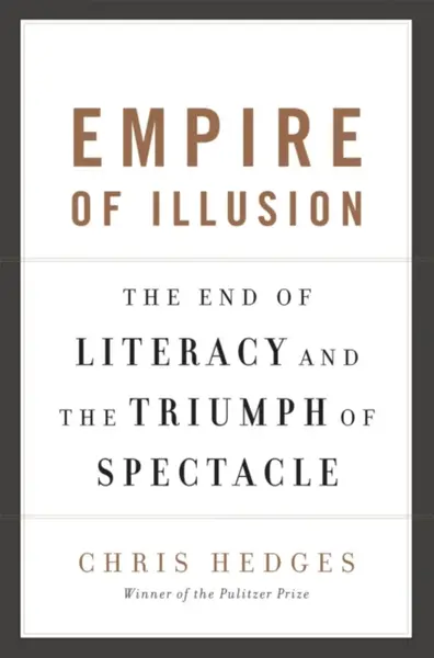 Empire of Illusion - Chris Hedges
