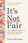 Itâ€™s Not Fair - Eloise Rickman