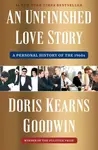 An Unfinished Love Story - Doris Kearns Goodwinová