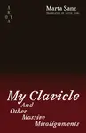 My Clavicle and Other Massive Misalignments - Marta  Sanz