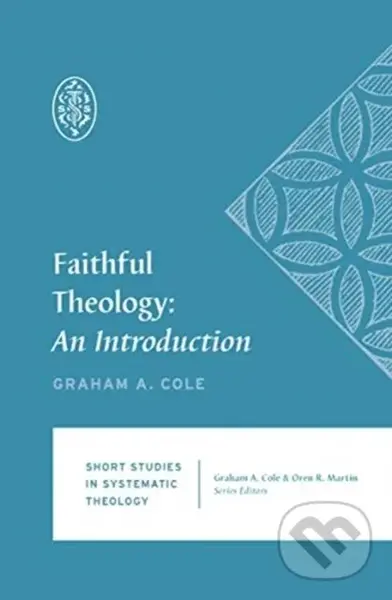 Faithful Theology (An Introduction) - Cole Graham A