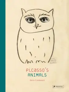 Picasso's Animals - Boris Friedwald