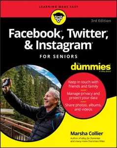 Facebook, Twitter, & Instagram For Seniors For Dummies - Marsha Collier