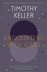 Encounters With Jesus - Timothy Keller