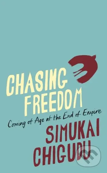 Chasing Freedom (Coming of Age at the End of Empire) - kniha z kategorie Autobiografie