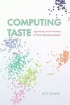 Computing Taste - Nick Seaver