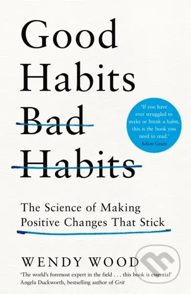 Good Habits, Bad Habits (How to Make Positive Changes That Stick)