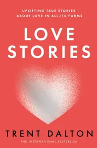 Love Stories - Trent Dalton