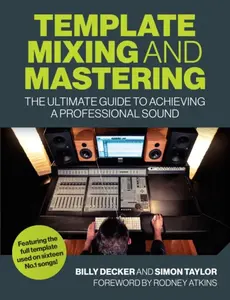 Template Mixing and Mastering - Simon Taylor, Billy Decker