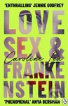 Love, Sex & Frankenstein - Caroline Lea