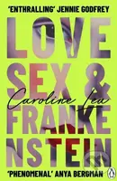 Love, Sex & Frankenstein - Caroline Lea