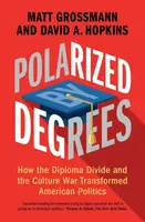 Polarized by Degrees - David A.  Hopkins, Matt  Grossmann