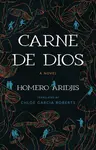Carne De Dios - Homero Aridjis