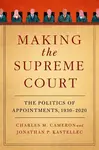 Making the Supreme Court - Charles M.  Cameron, Jonathan P.  Kastellec