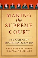 Making the Supreme Court - Charles M.  Cameron, Jonathan P.  Kastellec