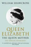 Queen Elizabeth the Queen Mother - Shawcross William