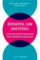 Dementia, Law and Ethics - Aileen Beatty, Julian C. Hughes, Charlotte Emmett
