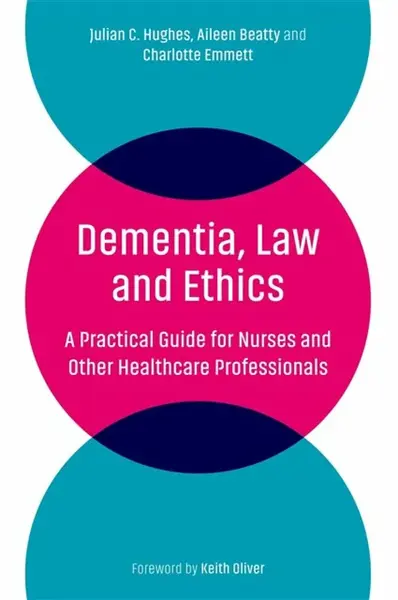 Dementia, Law and Ethics - Aileen Beatty, Julian C. Hughes, Charlotte Emmett