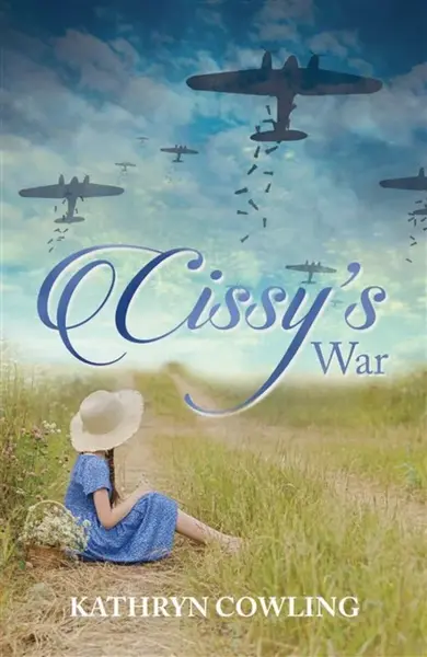 Cissy's War - Kathryn Cowling