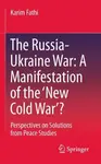 The Russia-Ukraine War: A Manifestation of the â€˜New Cold Warâ€™? - Karim Fathi