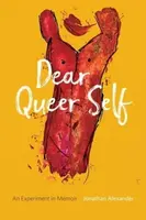 Dear Queer Self â€“ An Experiment in Memoir - Jonathan Alexander