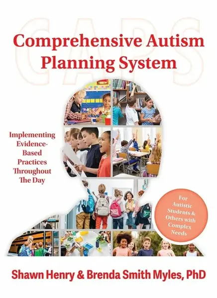 Comprehensive Autism Planning System (CAPS) for Individuals with Autism Spectrum Disorders and Related Disabilities - Brenda Smith Myles, Shawn A. Hen