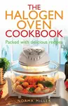The Halogen Oven Cookbook - Norma Miller