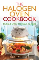 The Halogen Oven Cookbook - Norma Miller