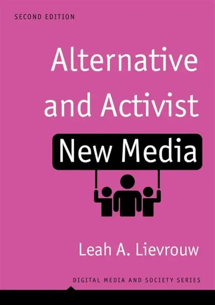 Alternative and Activist New Media - Leah A.  Lievrouw