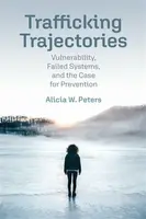 Trafficking Trajectories - Alicia W. Peters