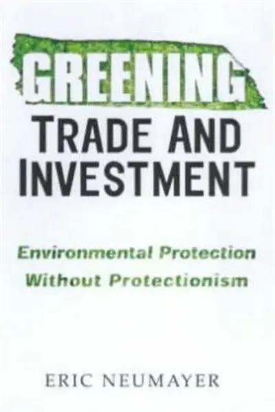 Greening Trade and Investment - Eric Neumayer