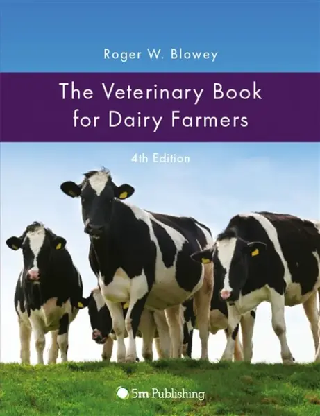 The Veterinary Book for Dairy Farmers 4th Edition - Roger Blowey