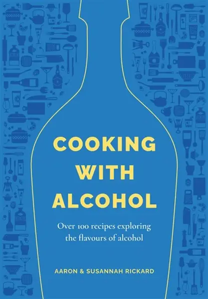 Cooking with Alcohol - Aaron Rickard, Susannah Rickard