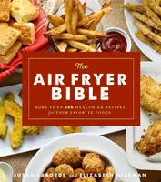 The Air Fryer Bible - Elizabeth Hickman, Susan LaBorde
