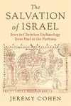 The Salvation of Israel - Jeremy Cohen