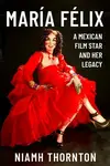 Maria Felix - Niamh  Thornton