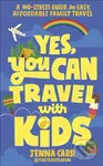 Yes, You Can Travel With Kids (A No-Stress Guide to Easy, Affordable Family Travel) - kniha z kategorie Průvodci