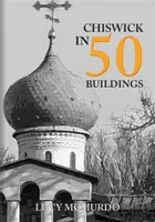 Chiswick in 50 Buildings - Lucy McMurdo