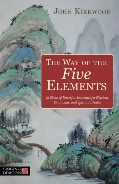 The Way of the Five Elements - John Kirkwood