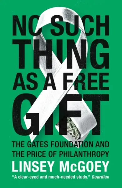 No Such Thing as a Free Gift - Linsey McGoey