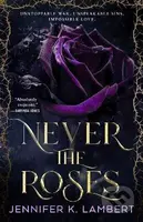 Never the Roses - Lambert K. Jennifer