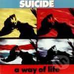 Suicide: A Way of Life (35th Anniversary Edition) - Suicide
