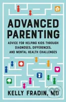 Advanced Parenting (Advice for Helping Kids Through Diagnoses, Differences, and Mental Health Challenges) - kniha z kategorie Humanitní a společenské…