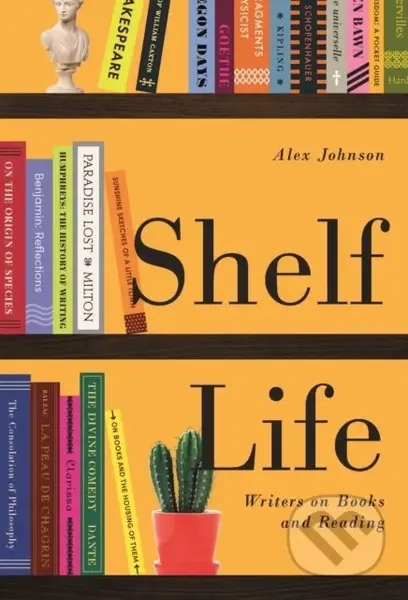 Shelf Life (Writers on Books and Reading) - Alex Johnson - kniha z kategorie Literární věda