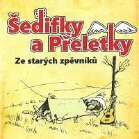 Šedifky a Přeletky – Ze starých zpěvníků