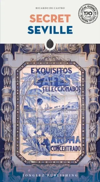 Secret Seville Guide - Ricardo de Castro