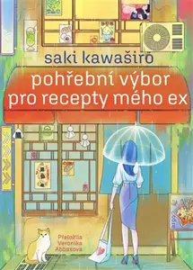 Pohřební výbor pro recepty mého ex - Saki Kawaširo